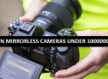 Best Nikon Mirrorless Cameras Under 1000000 in Pakistan 2022