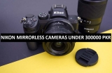 Best Nikon Mirrorless Cameras Under 300000 in Pakistan 2022