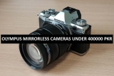 Best Olympus Mirrorless Cameras Under 400000 in Pakistan 2022