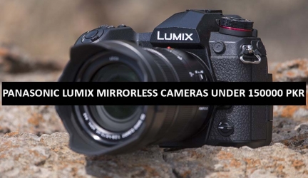 Best Panasonic Lumix Mirrorless Cameras Under 150000 in Pakistan 2023