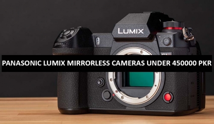 Best Panasonic Lumix Mirrorless Cameras Under 450000 in Pakistan 2023