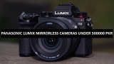 Best Panasonic Lumix Mirrorless Cameras Under 500000 in Pakistan 2023