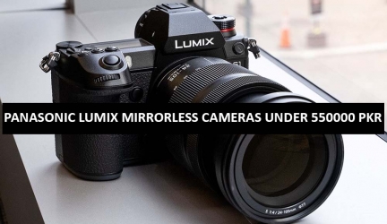 Best Panasonic Lumix Mirrorless Cameras Under 550000 in Pakistan 2022