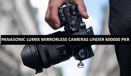 Best Panasonic Lumix Mirrorless Cameras Under 600000 in Pakistan 2022