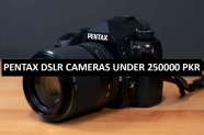 Best Pentax DSLR Cameras Under 250000 in Pakistan 2022