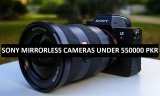 Best Sony Mirrorless Cameras Under 550000 in Pakistan 2022