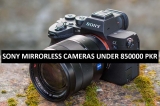Best Sony Mirrorless Cameras Under 850000 in Pakistan 2022
